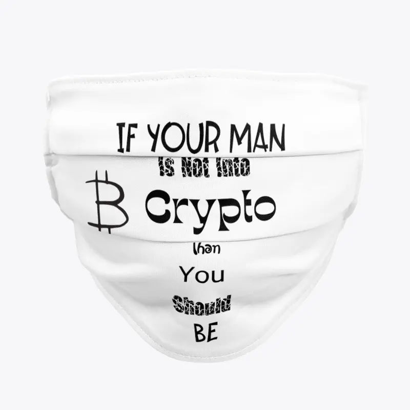 If Your Man Is Not Into Crypto 